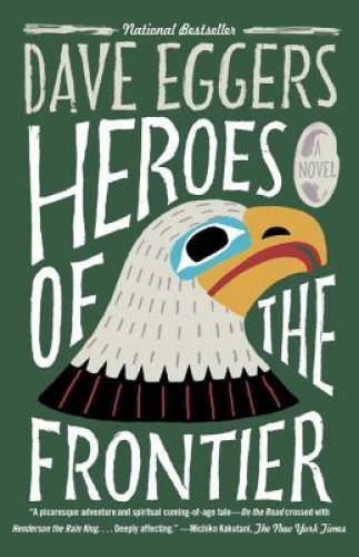 Heroes of the Frontier – Paperback By Eggers, Dave – GOOD