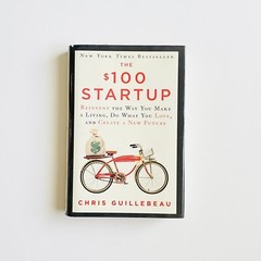 Chris Guillebeau The $100 Startup : Reinvent the Way You Make a Living Book