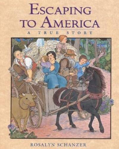 Escaping to America: A True Story – Hardcover By Schanzer, Rosalyn – GOOD