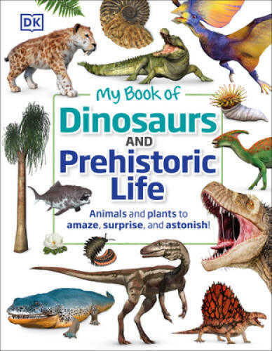 My Book of Dinosaurs and Prehistoric Life – Hardcover By DK – GOOD