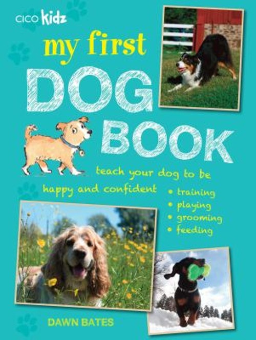 My First Dog Book : Teach Your Dog to Be Happy and Confident: Tra