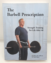 The Barbell Prescription Strength Training For Life After 40 Sullivan Baker PB