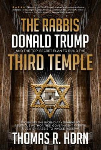 The Rabbis, Donald Trump, and the Top-Secret Plan to Build the Third Temp – GOOD