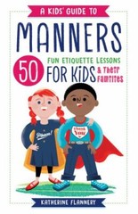A Kids’ Guide to Manners: 50 Fun Etiquette Lessons for Kids (and Their Fa – GOOD