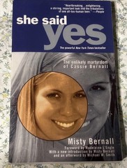 She Said Yes : The Unlikely Martyrdom of Cassie Bernall by Misty Bernall (2000,