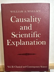 CAUSALITY AND SCIENTIFIC EXPLANATION, VOL. 2: HCDJ 1978 By William A. Wallace