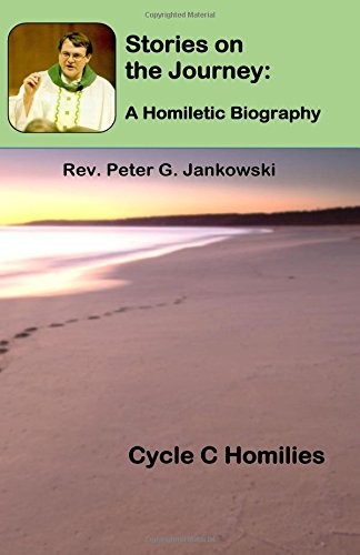 STORIES ON THE JOURNEY: CYCLE C HOMILIES By Peter Jankowski **BRAND NEW**