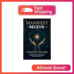 Manifest and Receive Book: A Practical Guide to Rewiring Your Mind, Creating Cal
