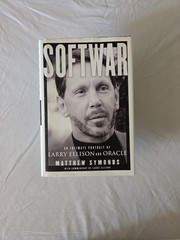 Softwar – An Intimate Portrait of Larry Ellison and Oracle by Matthew Symonds