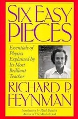 Six Easy Pieces: Essentials of Physics Explained by Its Most Brilliant Teacher,