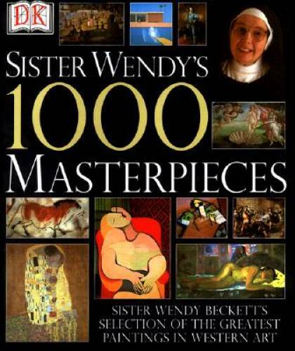 Sister Wendy’s 1000 Masterpieces – Hardcover By Wendy Beckett – GOOD
