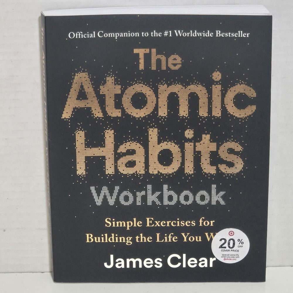 The Atomic Habits Workbook Simple Exercises for Building The Life 1st Printing