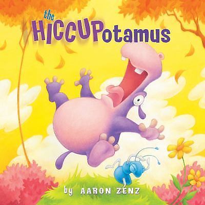 The Hiccupotamus; Hiccupotamus and Friends- Aaron Zenz, 9780761456223, hardcover
