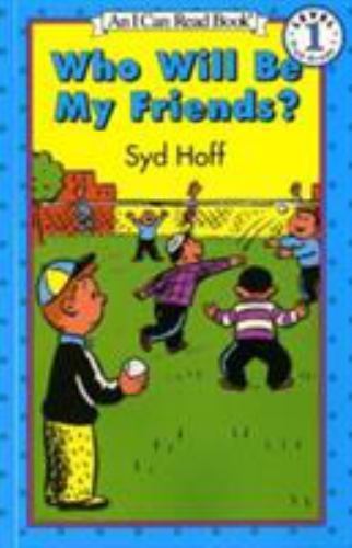 I Can Read Level 1 Ser.: Who Will Be My Friends? by Syd Hoff (1985, Trade…