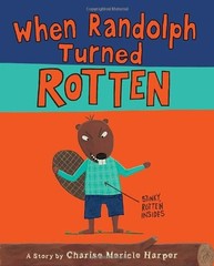 When Randolph Turned Rotten – hardcover Harper, Charise Mericle