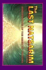 Last Natsarim: Ambassadors Of The Reign Of Yahusha by White, Lew