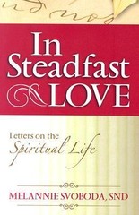 In Steadfast Love: Letters on the Spiritual Life by Svoboda, Melannie