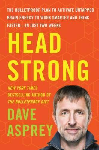 Head Strong: The Bulletproof Plan to Activate Untapped Brain Energy to Wo – GOOD
