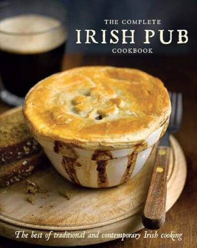 The Complete Irish Pub Cookbook – Hardcover By Parragon Books – GOOD
