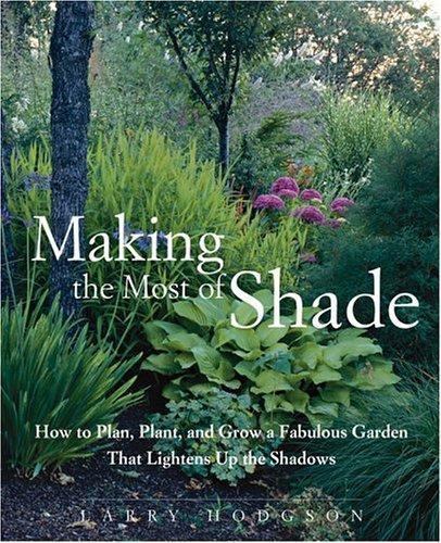 Making the Most of Shade: How to Plan, Plant, and Grow a Fabulous Garden – GOOD