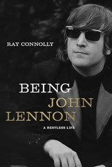 Being John Lennon: A Restless Life – Hardcover By Connolly, Ray – GOOD
