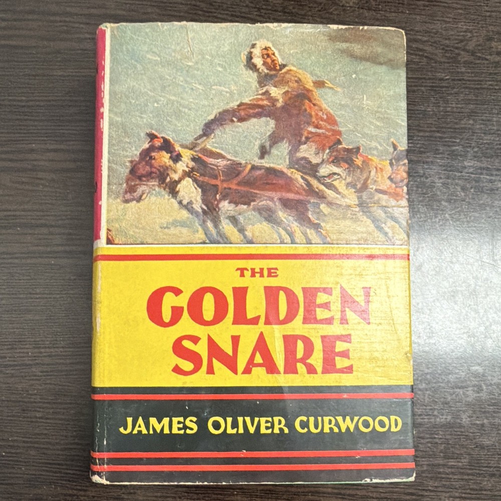 Grosset & Dunlap The Golden Snare Curwood (1921) Hardcover Illus Adventure