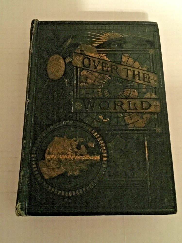 Over the World Travels and Achievements 1889