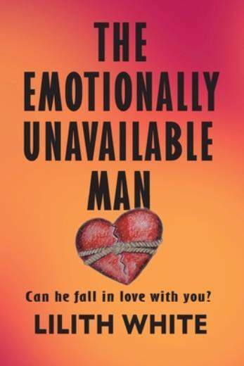 The Emotionally Unavailable Man: Can He Fall In Love With You?