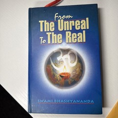 FROM THE UNREAL TO THE REAL By Swami Bhashyananda – Hardcover, Signed By Author