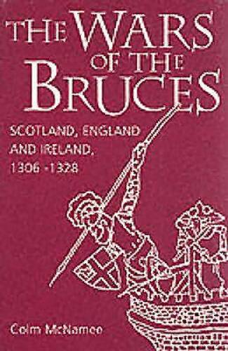 The Wars of the Bruces: Scotland, England and Ireland, 1306-1328 – VERY GOOD