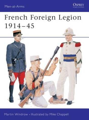French Foreign Legion 1914-45 (Men-at-Arms) – Paperback – GOOD