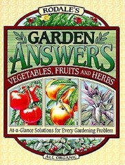 Rodale’s Garden Answers: Vegetables, Fruits, and Herbs : At-A-Glance – VERY GOOD