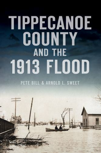 Tippecanoe County and the 1913 Flood, Indiana, Disaster, Paperback