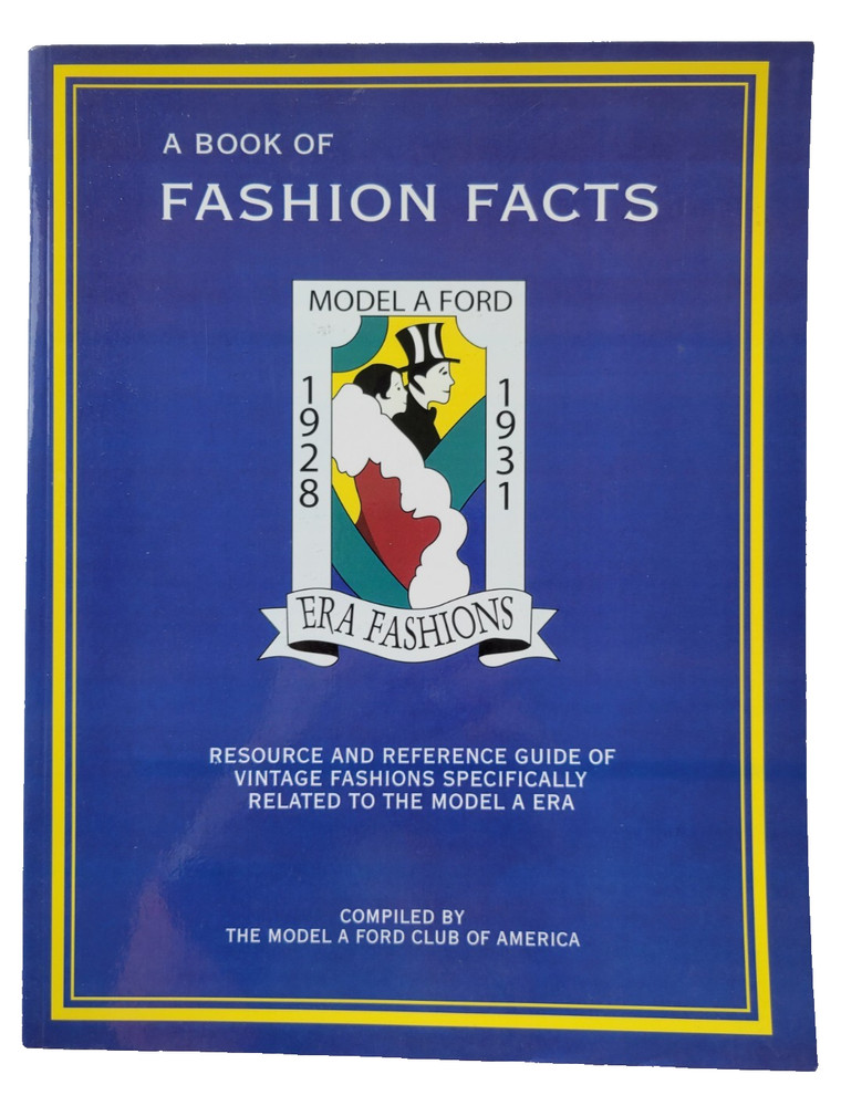 A Book Of Fashion Facts Model A Ford 1928-1931 Era Fashions Illustrated, TPB