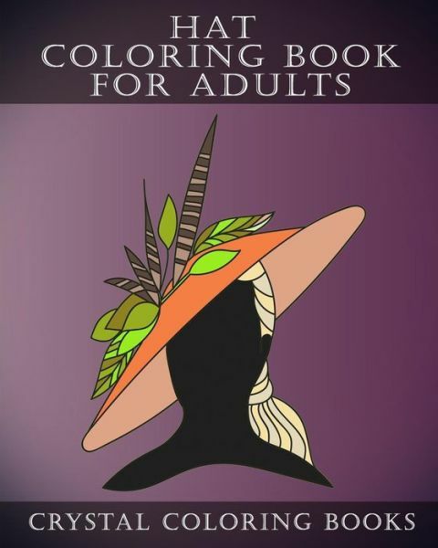 Hat Coloring Book For Adults: 30 Stress Relief Hat Coloring Pages For Adult…