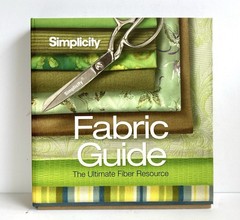 Simplicity Fabric Guide – The Ultimate Fiber Resource – 173 pages – Hard Cover