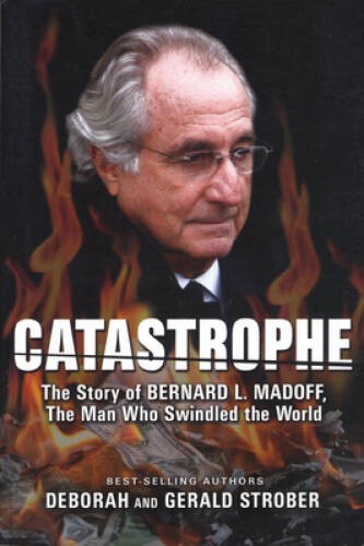 Catastrophe: The Story of Bernard L Madoff, the Man Who Swindl – VERY GOOD