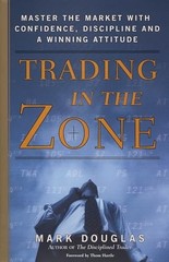 Trading in the Zone: Master the Market…, Mark Douglas