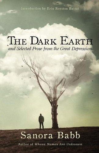Sanora Babb The Dark Earth and Selected Prose from the Great Depress (Paperback)