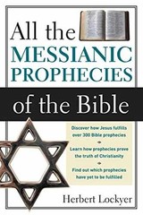 All the Messianic Prophecies of the – Paperback, by Lockyer Herbert – Very Good
