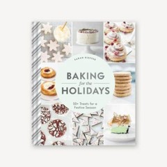 Baking for the Holidays: 50+ Treats for a Festive Season – Hardcover – VERY GOOD