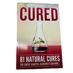 CURED – 81 Natural Cures Paperback Nutrition and Healing 2018