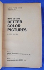 „How To Take Better Color Pictures” 1964 Book, 96 Pages, Guidebook, Dantzic