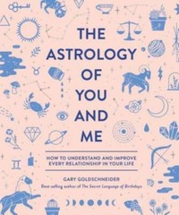 The Astrology of You and Me: How to Understand and Improve Every Rel – VERY GOOD