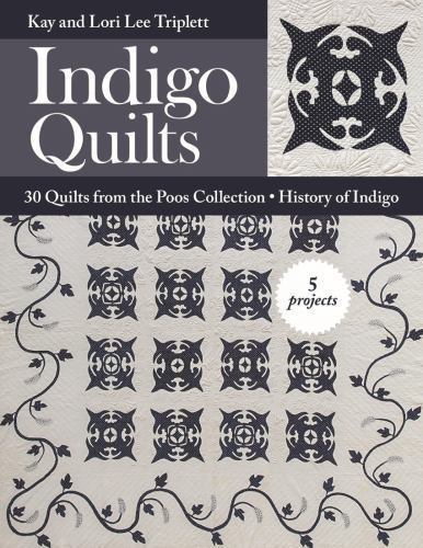 Indigo Quilts: 30 Quilts from the Poos Collection – History of Indigo – 5 Proje