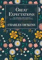 Great Expectations: The Original 1860 Edition (A Charles Dickens Classic Nov…
