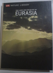 Life Nature Library Land and Wildlife of Eurasia 1967 198 PAGES