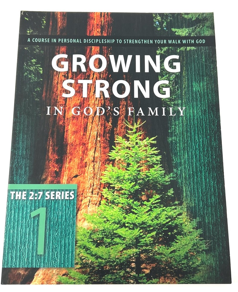Growing Strong In God’s Family – Personal Discipleship Walk w God The 2:7 Series