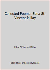 Collected Poems: Edna St. Vincent Millay by Edna St Vincent Millay