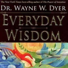 Everyday Wisdom – Paperback By Dyer, Dr Wayne W – GOOD
